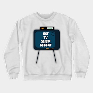 Eat Tv Sleep Repeat Crewneck Sweatshirt